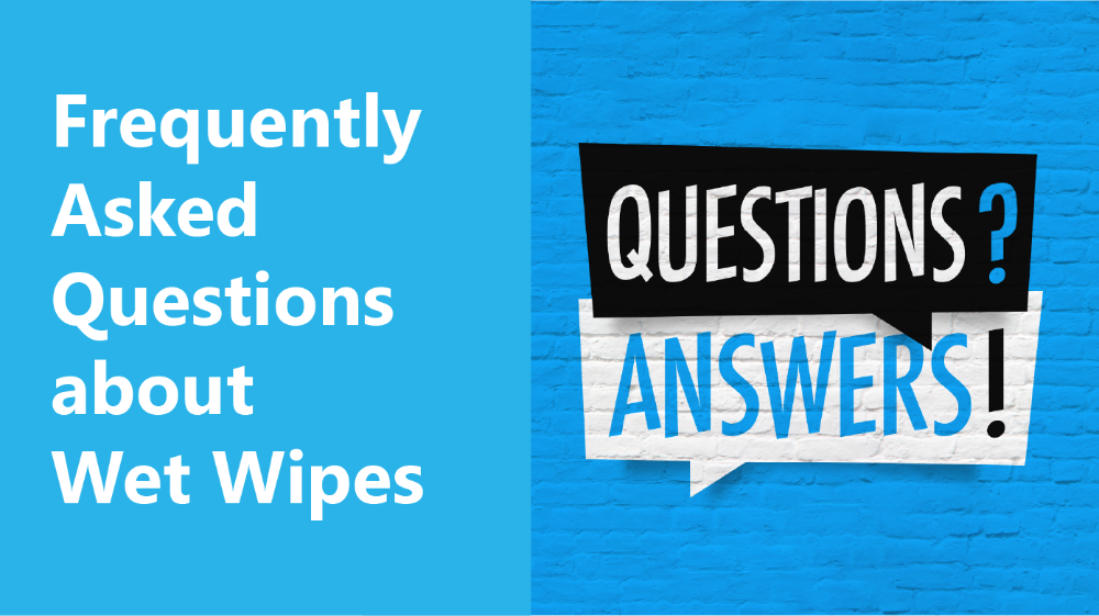 Frequently Asked Questions about Wet Wipes